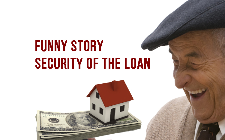Funny Story About Security Of The Loan